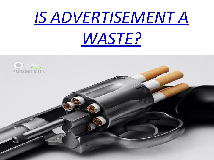 IS ADVERTISEMENT A WASTE? 