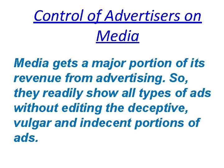 Control of Advertisers on Media gets a major portion of its revenue from advertising.