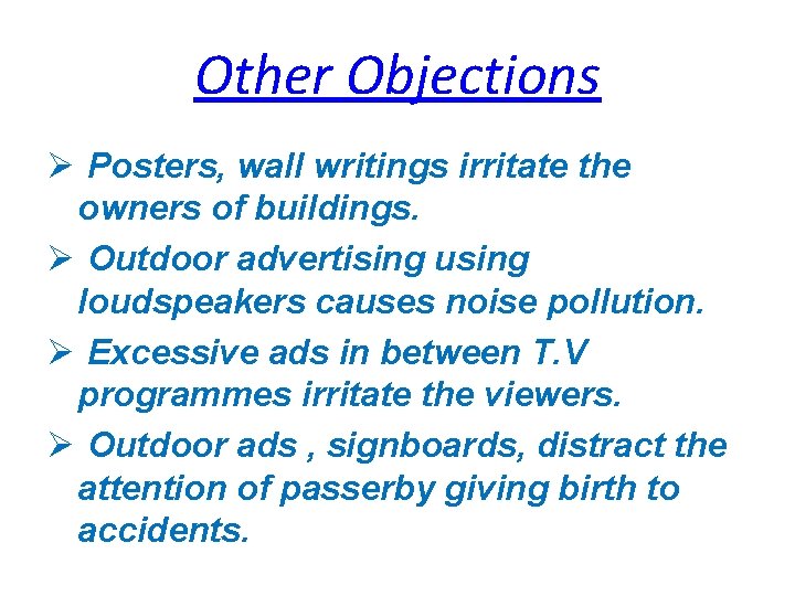 Other Objections Ø Posters, wall writings irritate the owners of buildings. Ø Outdoor advertising