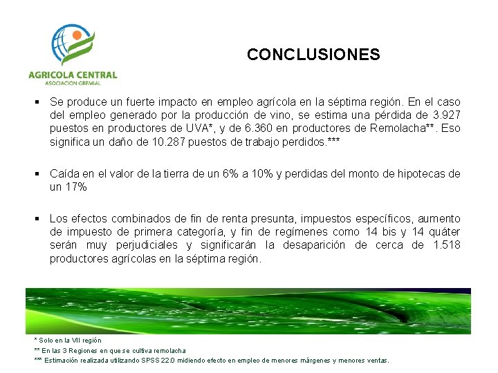 CONCLUSIONES § Se produce un fuerte impacto en empleo agrícola en la séptima región.