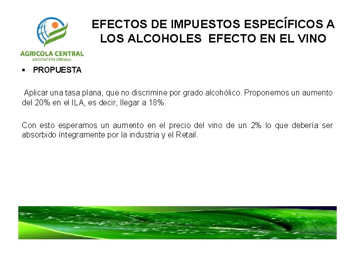 EFECTOS DE IMPUESTOS ESPECÍFICOS A LOS ALCOHOLES EFECTO EN EL VINO § PROPUESTA Aplicar