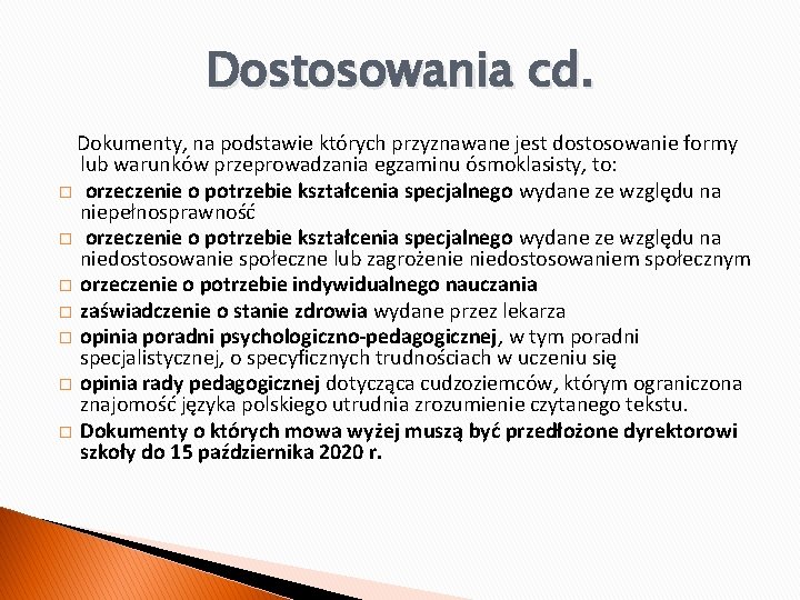 Dostosowania cd. Dokumenty, na podstawie których przyznawane jest dostosowanie formy lub warunków przeprowadzania egzaminu