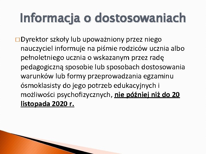 Informacja o dostosowaniach � Dyrektor szkoły lub upoważniony przez niego nauczyciel informuje na piśmie