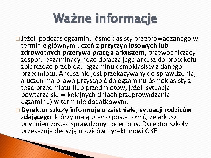 Ważne informacje � Jeżeli podczas egzaminu ósmoklasisty przeprowadzanego w terminie głównym uczeń z przyczyn