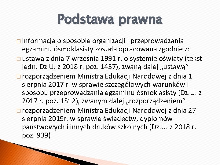 Podstawa prawna � Informacja o sposobie organizacji i przeprowadzania egzaminu ósmoklasisty została opracowana zgodnie