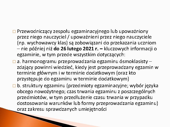 � Przewodniczący zespołu egzaminacyjnego lub upoważniony przez niego nauczyciel / upoważnieni przez niego nauczyciele