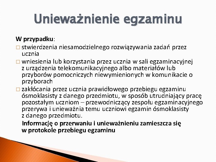 Unieważnienie egzaminu W przypadku: � stwierdzenia niesamodzielnego rozwiązywania zadań przez ucznia � wniesienia lub