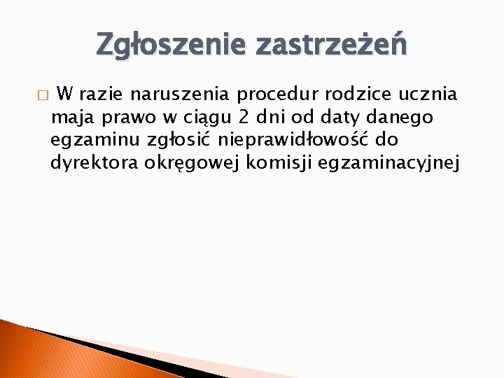 Zgłoszenie zastrzeżeń � W razie naruszenia procedur rodzice ucznia maja prawo w ciągu 2