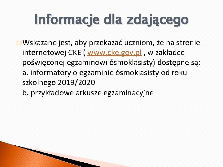 Informacje dla zdającego � Wskazane jest, aby przekazać uczniom, że na stronie internetowej CKE