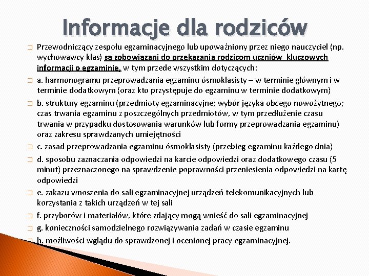 � � � � � Informacje dla rodziców Przewodniczący zespołu egzaminacyjnego lub upoważniony przez