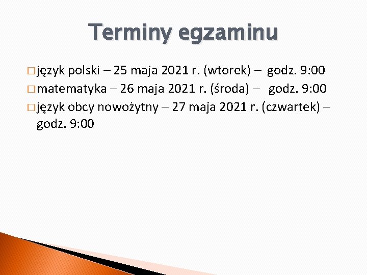 Terminy egzaminu � język polski – 25 maja 2021 r. (wtorek) – godz. 9: