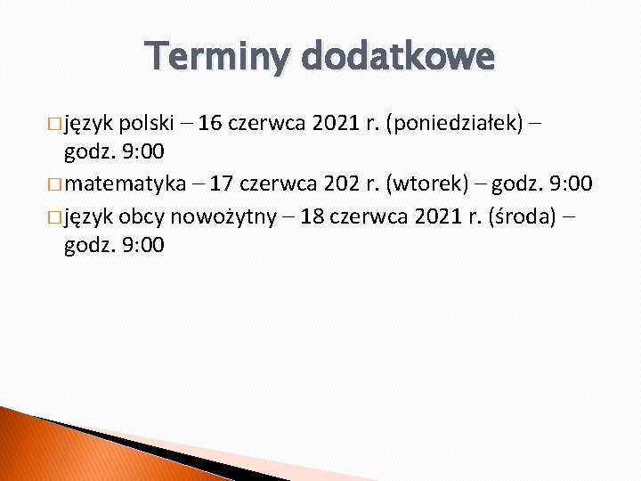 Terminy dodatkowe � język polski – 16 czerwca 2021 r. (poniedziałek) – godz. 9: