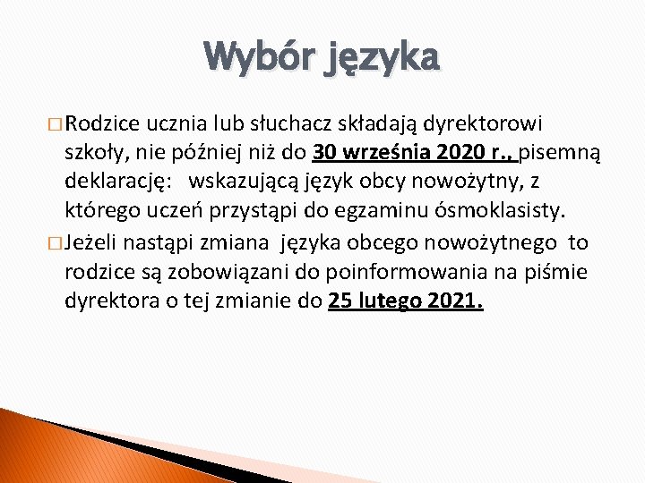 Wybór języka � Rodzice ucznia lub słuchacz składają dyrektorowi szkoły, nie później niż do