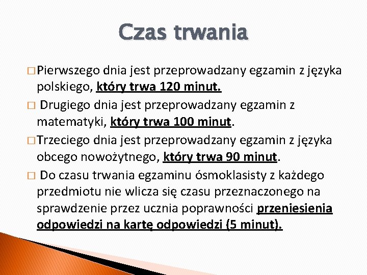 Czas trwania � Pierwszego dnia jest przeprowadzany egzamin z języka polskiego, który trwa 120