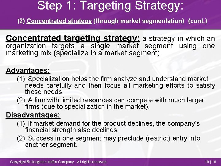 Step 1: Targeting Strategy: (2) Concentrated strategy (through market segmentation) (cont. ) Concentrated targeting