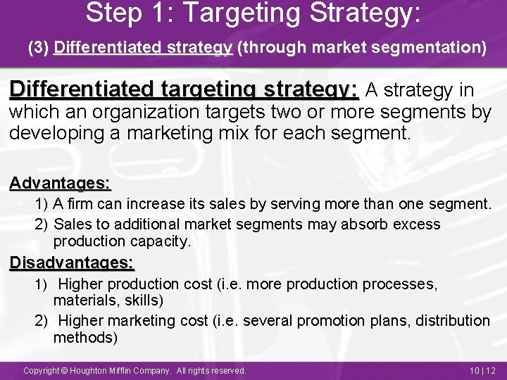 Step 1: Targeting Strategy: (3) Differentiated strategy (through market segmentation) Differentiated targeting strategy: A