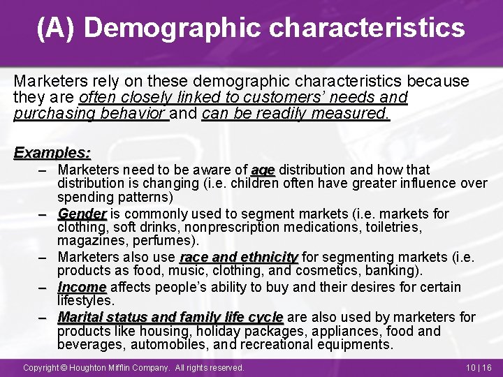 (A) Demographic characteristics Marketers rely on these demographic characteristics because they are often closely