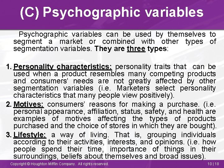 (C) Psychographic variables can be used by themselves to segment a market or combined
