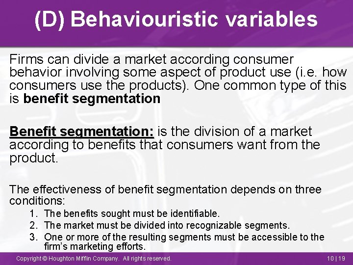 (D) Behaviouristic variables Firms can divide a market according consumer behavior involving some aspect