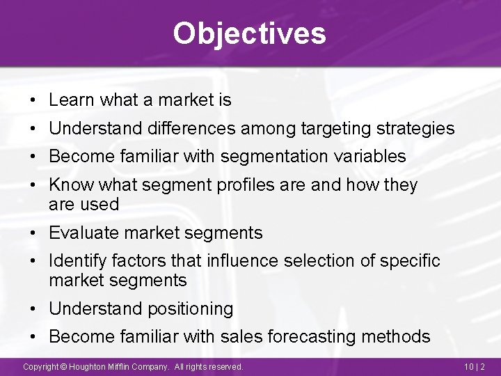 Objectives • Learn what a market is • Understand differences among targeting strategies •