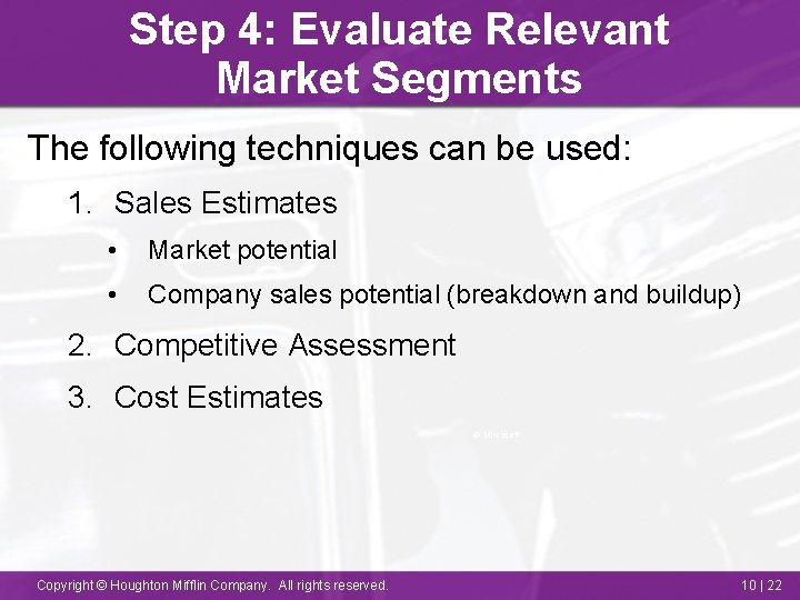 Step 4: Evaluate Relevant Market Segments The following techniques can be used: 1. Sales