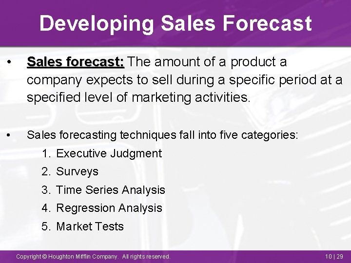 Developing Sales Forecast • Sales forecast: The amount of a product a company expects