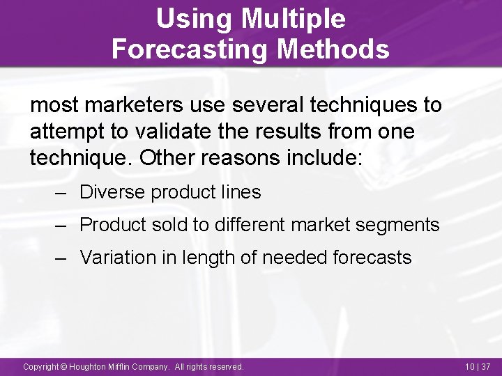 Using Multiple Forecasting Methods most marketers use several techniques to attempt to validate the