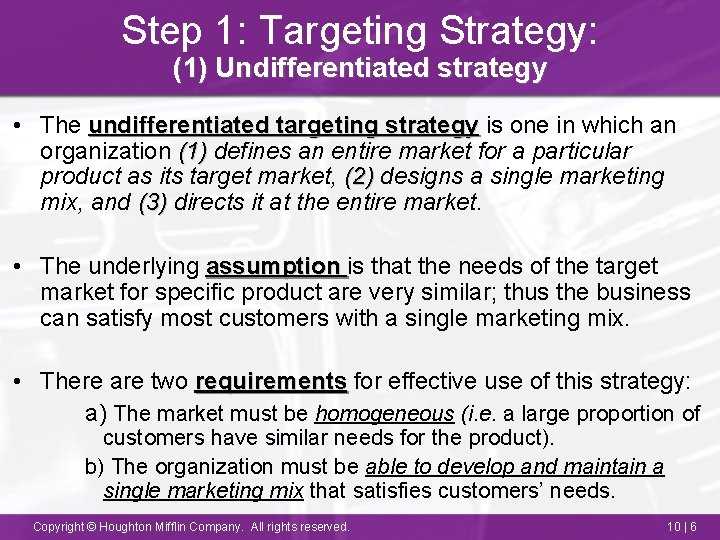 Step 1: Targeting Strategy: (1) Undifferentiated strategy • The undifferentiated targeting strategy is one
