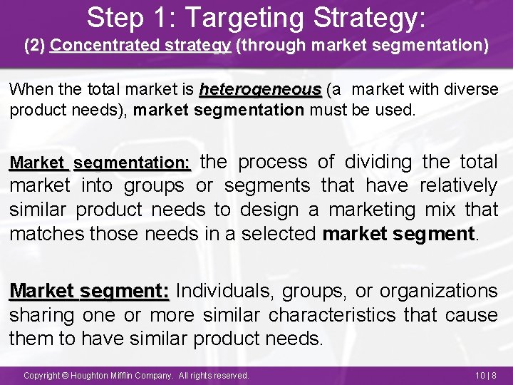 Step 1: Targeting Strategy: (2) Concentrated strategy (through market segmentation) When the total market