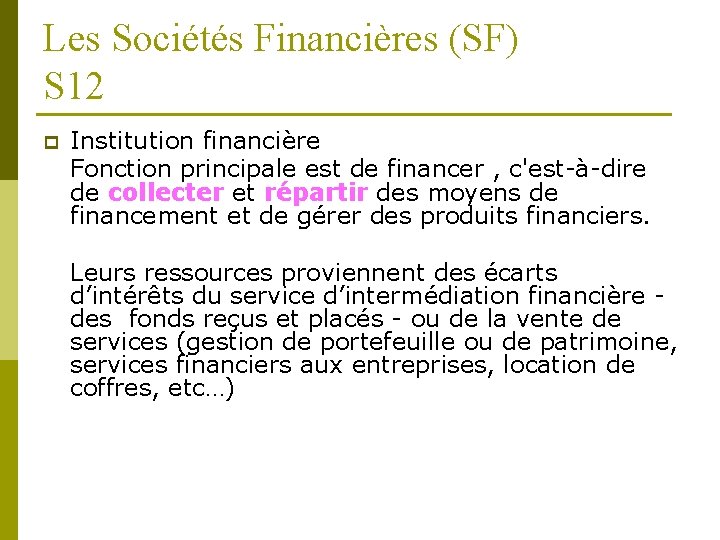 Les Sociétés Financières (SF) S 12 p Institution financière Fonction principale est de financer