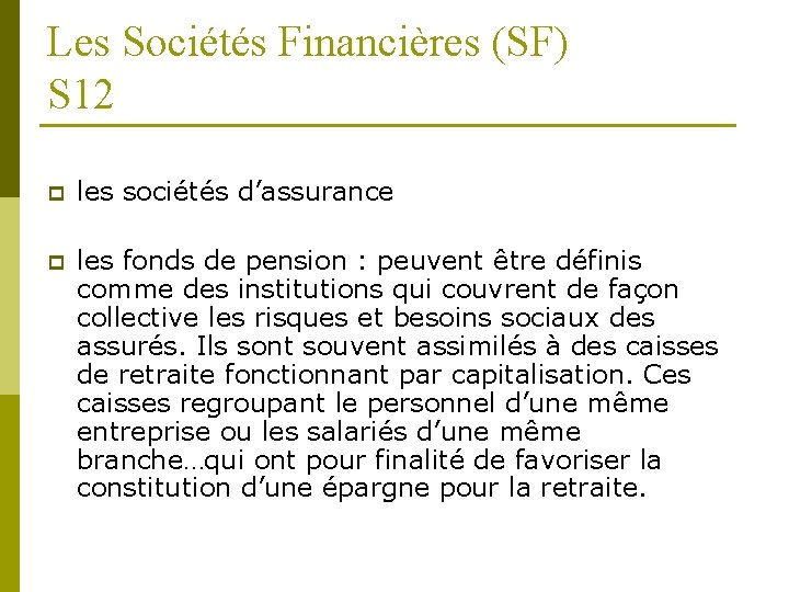 Les Sociétés Financières (SF) S 12 p les sociétés d’assurance p les fonds de