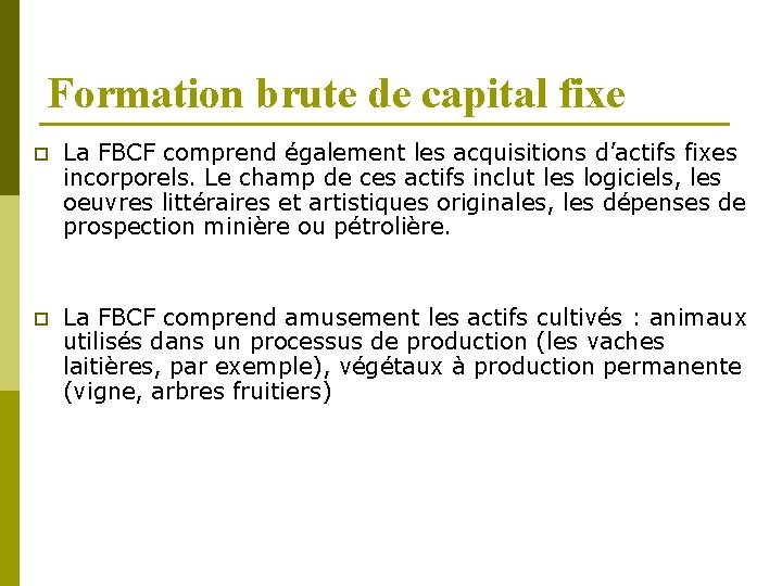 Formation brute de capital fixe p La FBCF comprend également les acquisitions d’actifs fixes