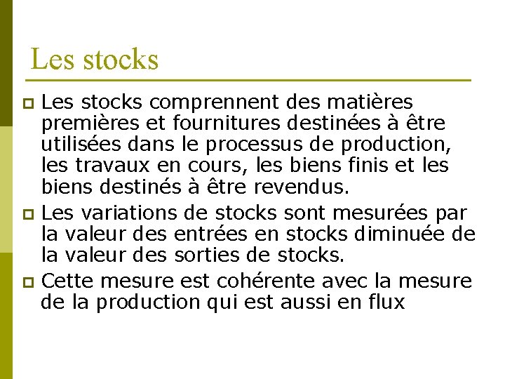 Les stocks comprennent des matières premières et fournitures destinées à être utilisées dans le