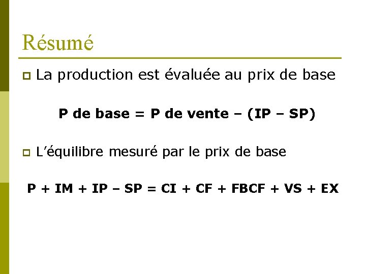Résumé p La production est évaluée au prix de base P de base =