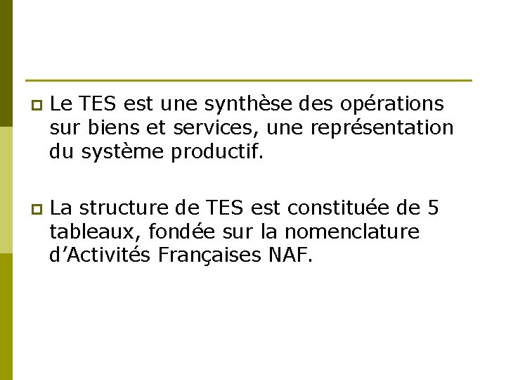 p Le TES est une synthèse des opérations sur biens et services, une représentation