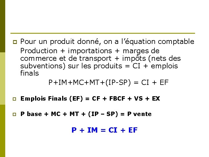 p Pour un produit donné, on a l’équation comptable Production + importations + marges