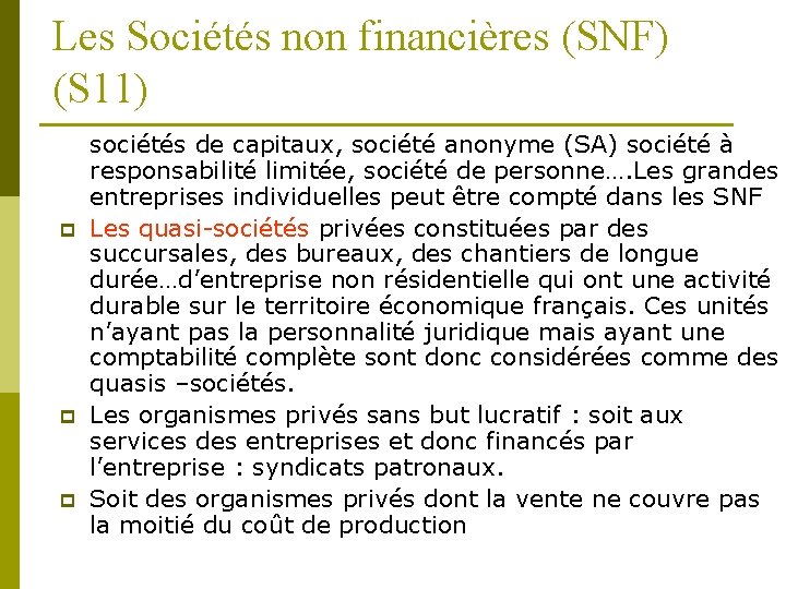 Les Sociétés non financières (SNF) (S 11) p p p sociétés de capitaux, société