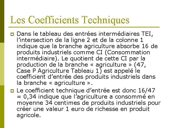 Les Coefficients Techniques p p Dans le tableau des entrées intermédiaires TEI, l’intersection de