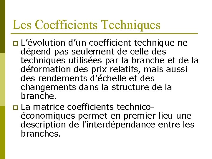 Les Coefficients Techniques L’évolution d’un coefficient technique ne dépend pas seulement de celle des