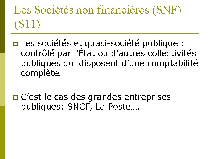 Les Sociétés non financières (SNF) (S 11) p Les sociétés et quasi-société publique :