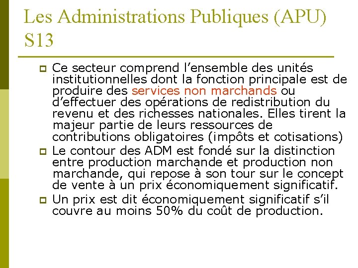 Les Administrations Publiques (APU) S 13 p p p Ce secteur comprend l’ensemble des