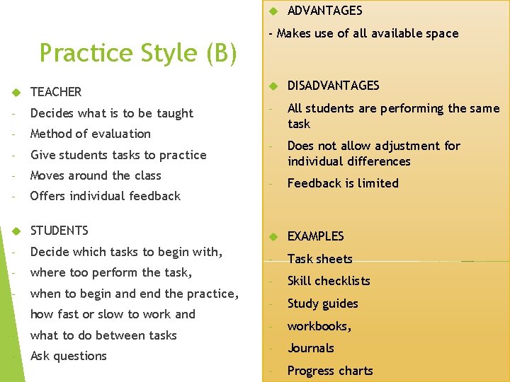  Practice Style (B) ADVANTAGES - Makes use of all available space TEACHER DISADVANTAGES