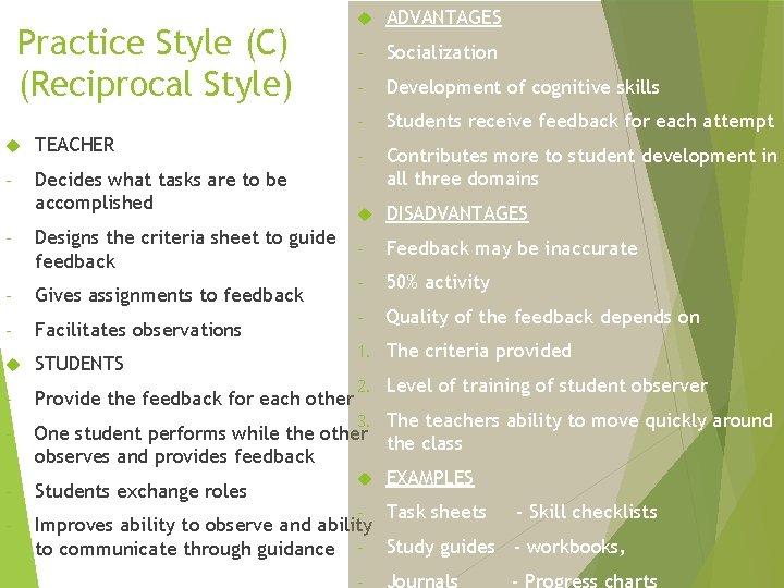 Practice Style (C) (Reciprocal Style) TEACHER - Decides what tasks are to be accomplished