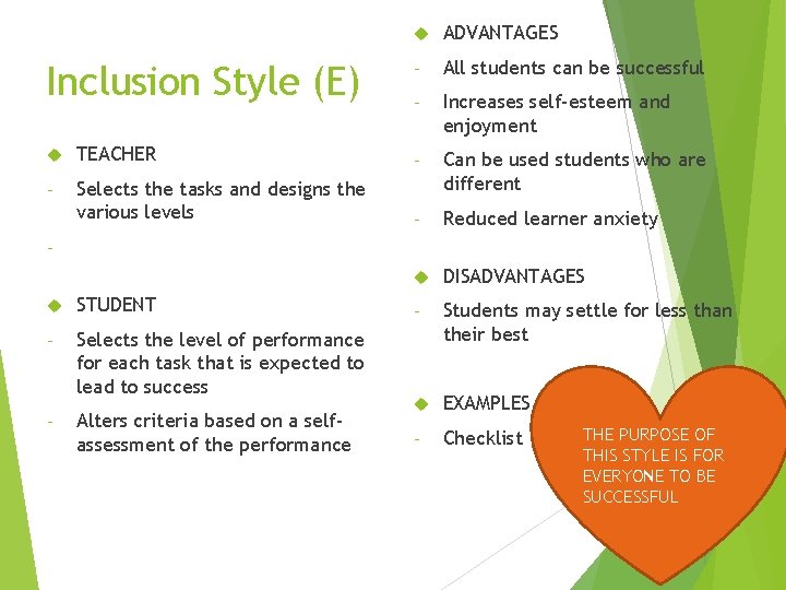 Inclusion Style (E) ADVANTAGES - All students can be successful - Increases self-esteem and