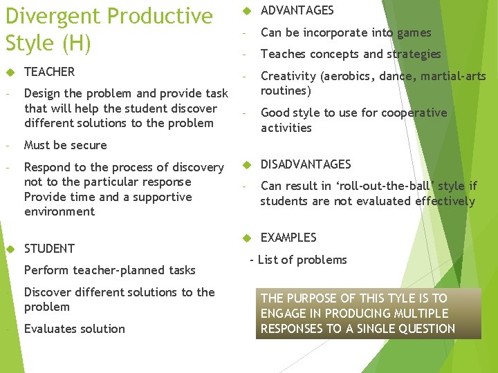 Divergent Productive Style (H) ADVANTAGES - Can be incorporate into games - Teaches concepts