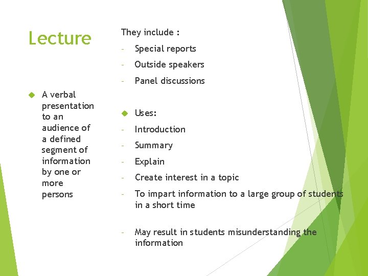 Lecture A verbal presentation to an audience of a defined segment of information by