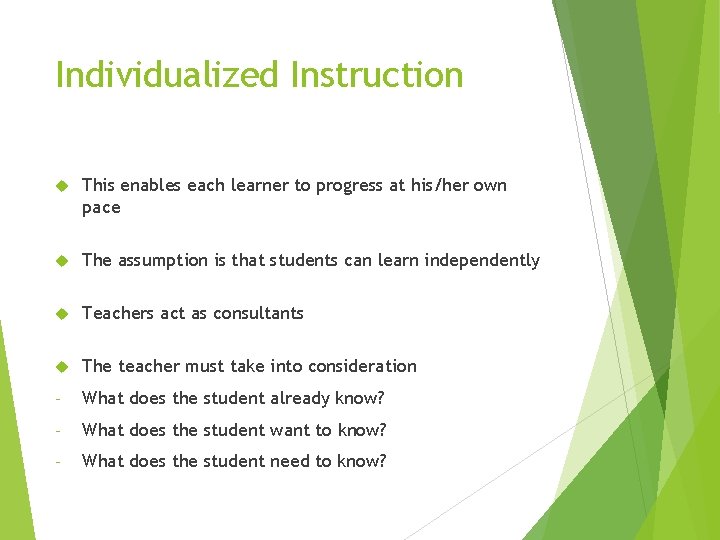 Individualized Instruction This enables each learner to progress at his/her own pace The assumption