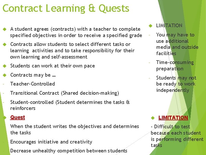 Contract Learning & Quests A student agrees (contracts) with a teacher to complete specified