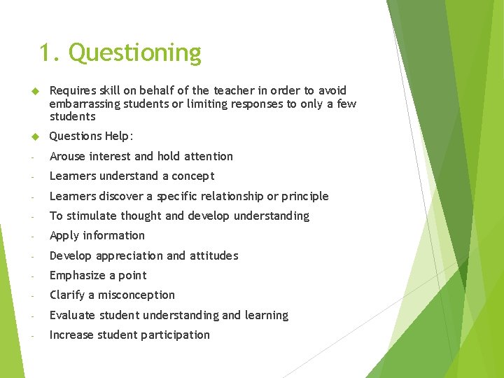 1. Questioning Requires skill on behalf of the teacher in order to avoid embarrassing