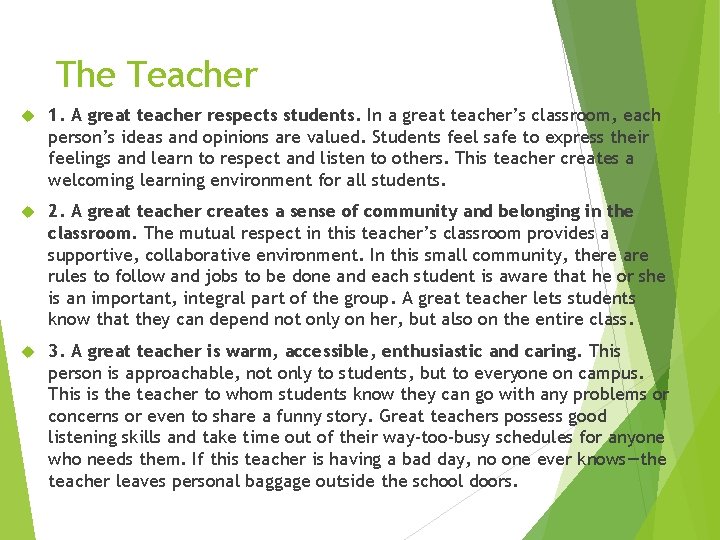 The Teacher 1. A great teacher respects students. In a great teacher’s classroom, each